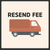 Resend fee