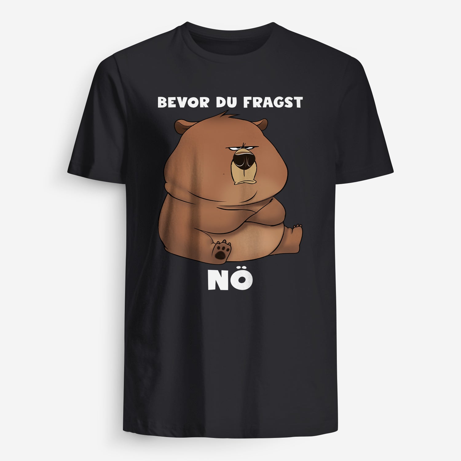 Unisex T-shirt Bevor Du Fragst Nö Mürrischer Bär