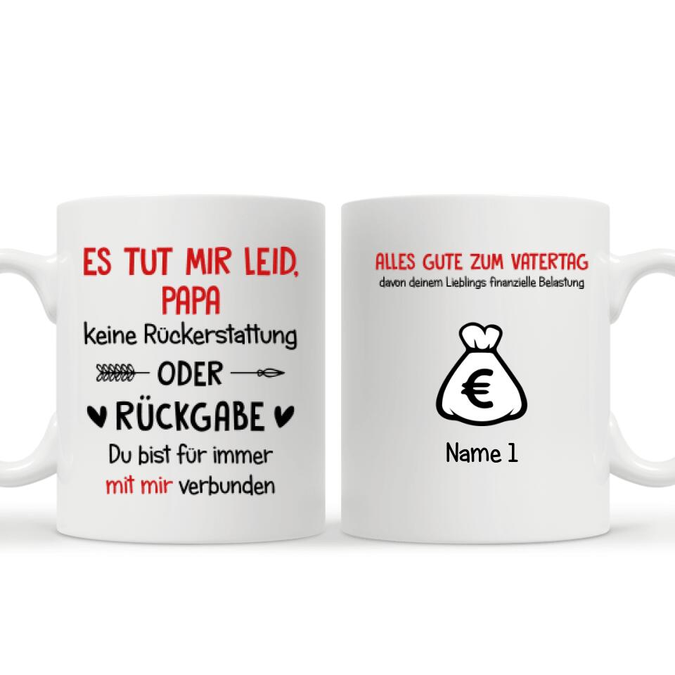 Es Tut Mir Leid Papa Keine Rückerstattung Oder Rückgabe Du Bist Für Immer Mit Mir Verbunden, Personalisierbar Becher Für Papa