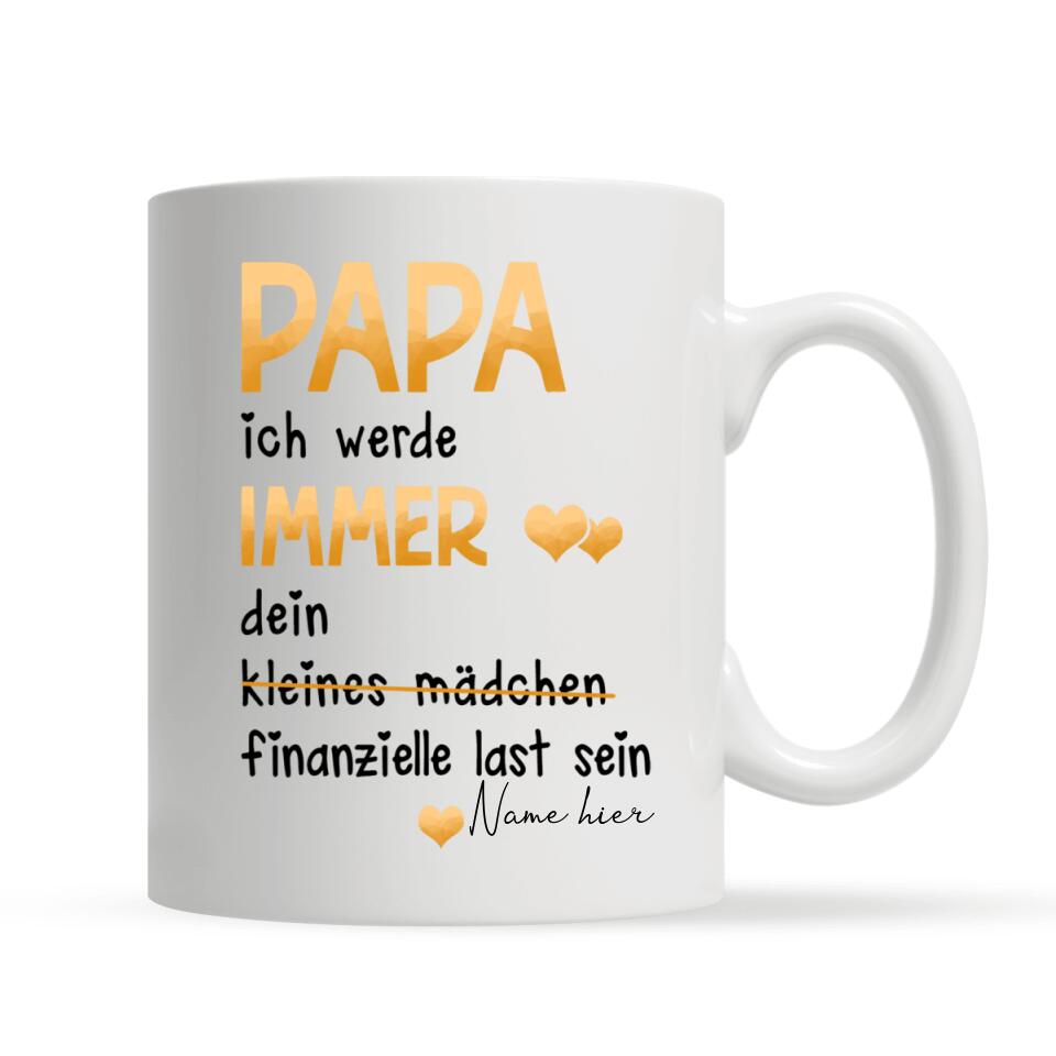 Papa Ich Werde Immer Dein Finandiziele Last Sein, Personalisierbar Tasse Für Papa