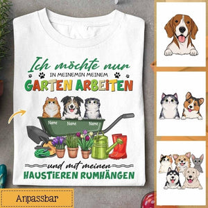 Ich Möchte Nur In Meinem Garten Arbeiten, Personalisierbar Unisex T-Shirt Für Hunde-Katzen-Liebhaber