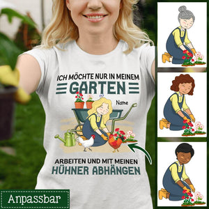 Ich Möchte Nur in Meinem Garten Arbeiten Und Mit Meinen Hühner Abhängen, Personalisierbar T-shirt für Hühnerliebhaber