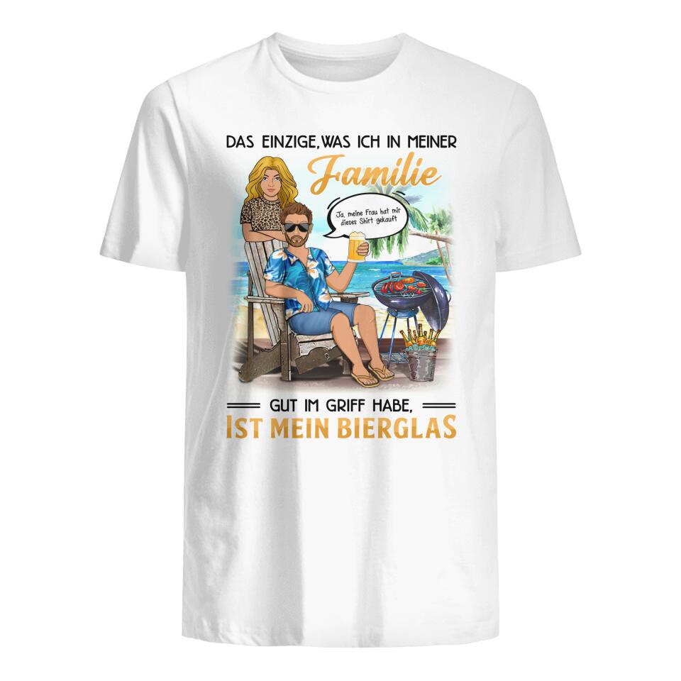 Personalisiertes T-shirt für Ehemann | personalisierte Geschenke für Paare | Das einzige,  was ich in meiner Familie  gut im Griff habe, ist mein Bierglas