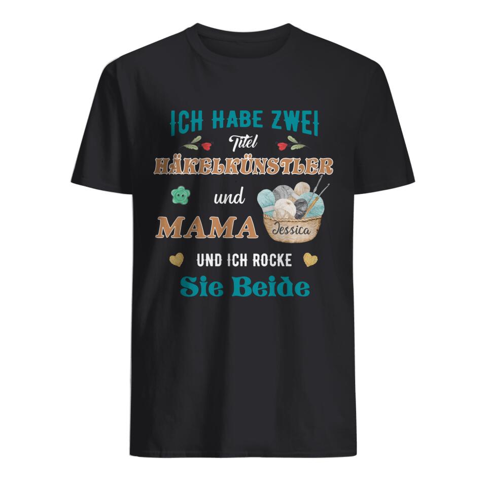 Personalisiertes T-shirt für Mama | personalisierte Geschenke für Mutter | Ich Habe Zwei Titel Häkelkünstler Und Mama