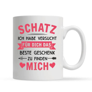 Personalisierte Tasse für Freundin | personalisierte Geschenke für Sie | Schatz Ich habe versucht für dich das beste geschenk zu finden mich