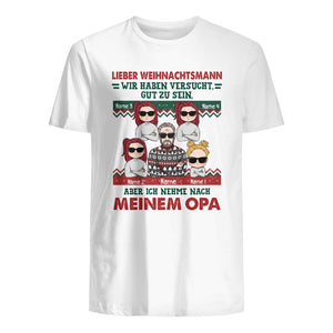 Personalisiertes T-shirt für Opa | personalisierte Geschenke für Opa | Lieber Weihnachtsmann Wir haben versucht, gut zu sein, aber ich nehme nach meinem Opa