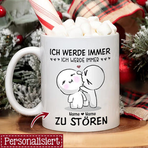 Personalisierte Tasse für Ehefrau | personalisierte Geschenke für Ehefrau| lustige Tasse mit Text Ich werde immer da sein, um dich zu stören