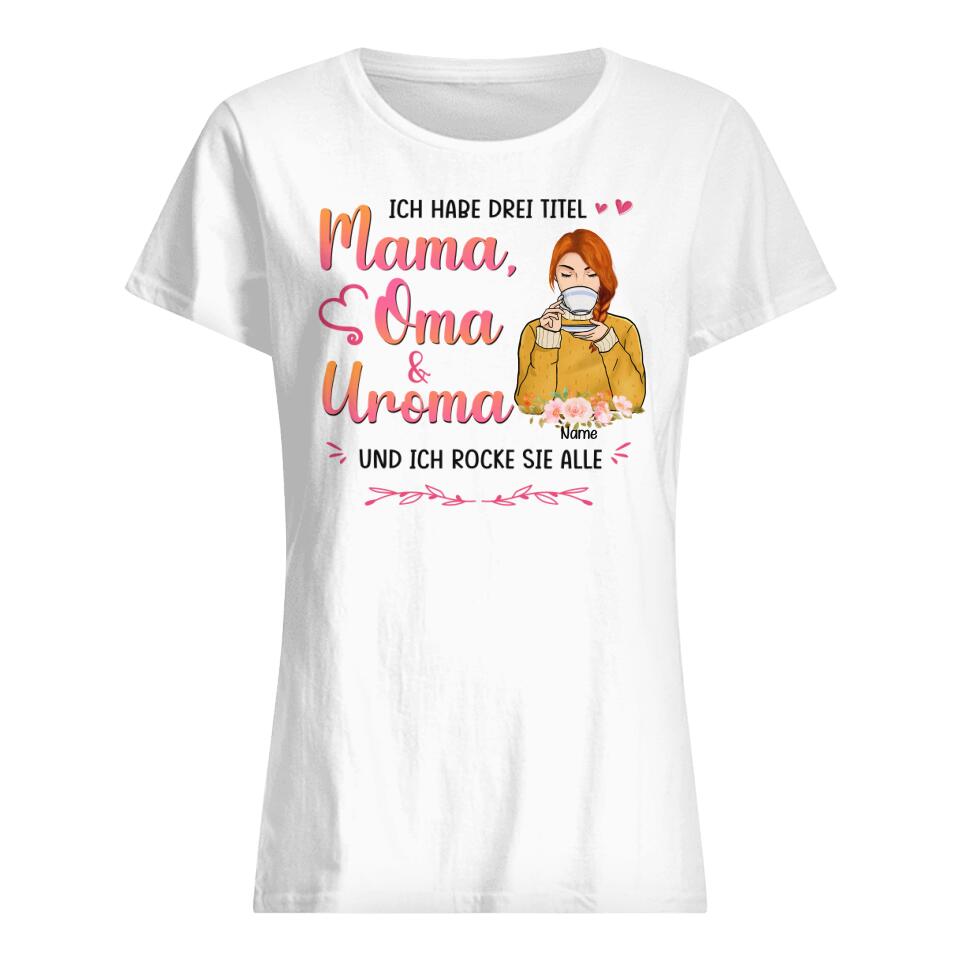 Personalisiertes T-shirt für Oma | personalisierte Geschenke für Großmutter | Ich Habe Drei Titel Mama, Oma & Uroma Und Ich Rocke Sie Alle