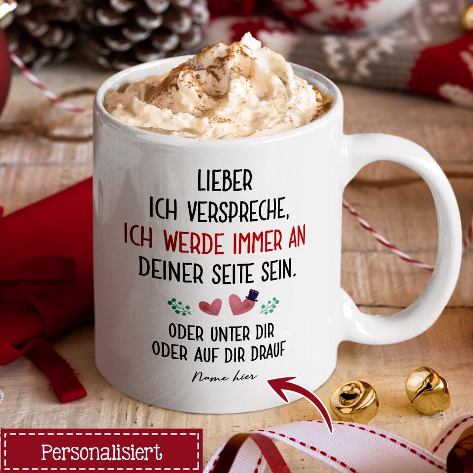 Personalisierte Tasse für Ehemann | personalisierte Geschenke für Ehemann | lustige Tasse mit Text Ich verspreche,  ich werde immer an  Deiner Seite sein