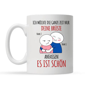 Personalisierte Tasse für Freundin | personalisierte Geschenke für sie | lustige Tasse mit Text Ich möchte die ganze Zeit nur deine Brüste anfassen