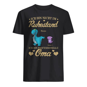 Personalisiertes T-shirt für Oma | personalisierte Geschenke für Oma | Ich bin nicht im Ruhestand Ich bin professionelle Oma